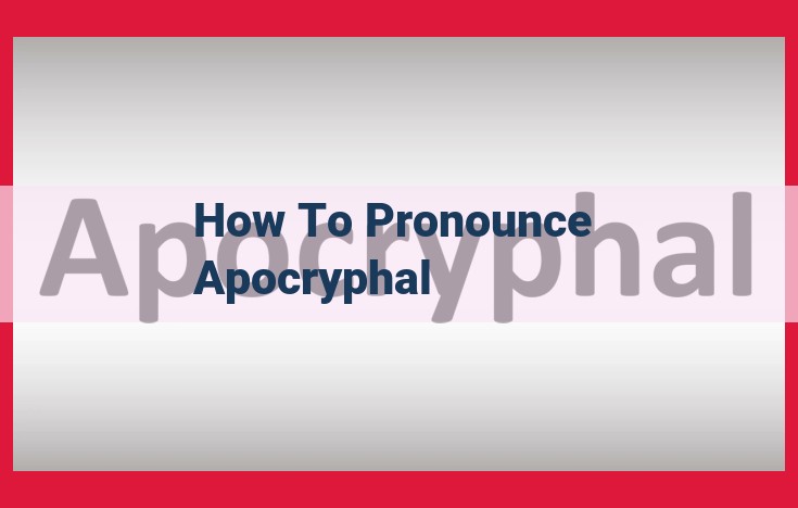 How to Pronounce "Apocryphal": A Step-by-Step Guide