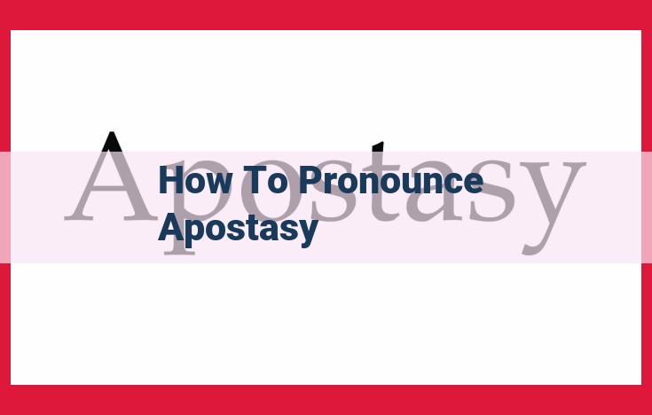 How to Pronounce Apostasy: A Quick and Easy Guide with Syllables and Accent