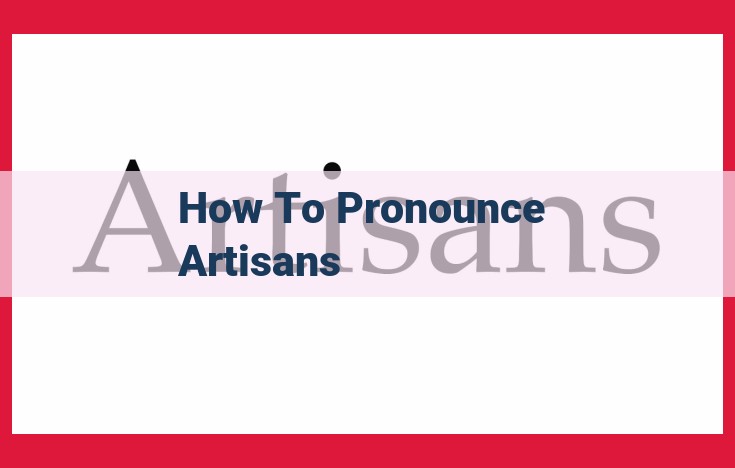 Master the Pronunciation of "Artisans": A Guide to Perfect Enunciation