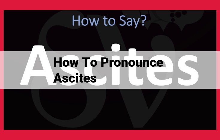 Master Pronouncing "Ascites": A Comprehensive Guide