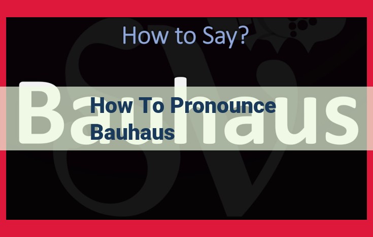 Pronounce Bauhaus: The Ultimate Guide to Perfect Enunciation