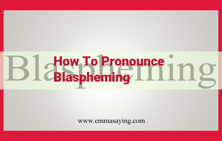 Mastering the Pronunciation of "Blaspheming": A Comprehensive Guide