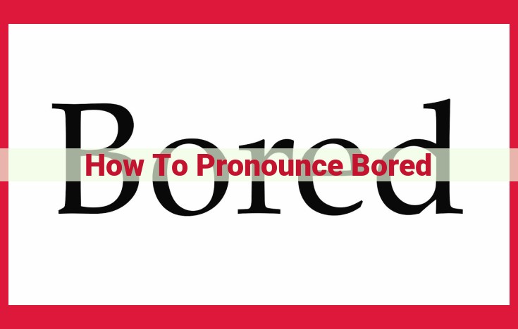 The Perfect Guide to Pronouncing "Bored" with Precision