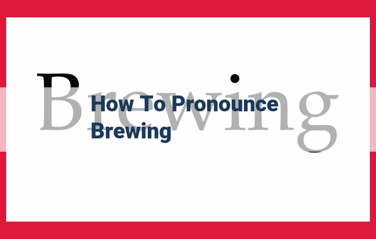 How to Pronounce "Brewing": A Step-by-Step Guide for Perfect Enunciation