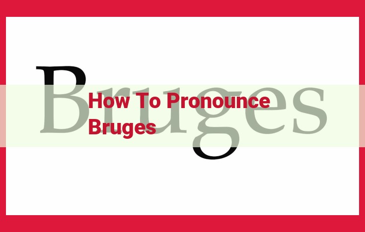 Master the Perfect Pronunciation of Bruges: A Comprehensive Guide for Accurate Speech