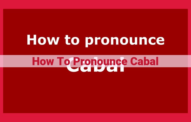 Master the Pronunciation of "Cabal": A Comprehensive Guide