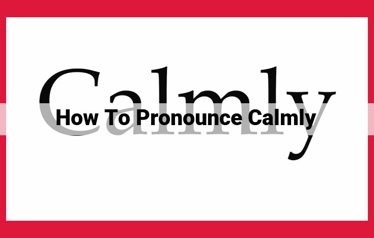 Master Pronouncing "Calmly" with These Simple Tips