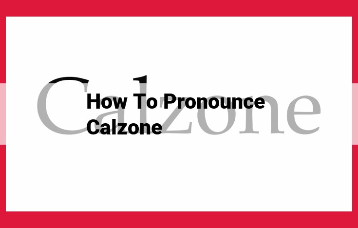 SEO-Optimized Title: Master the Pronunciation of "Calzone" with This Comprehensive Guide