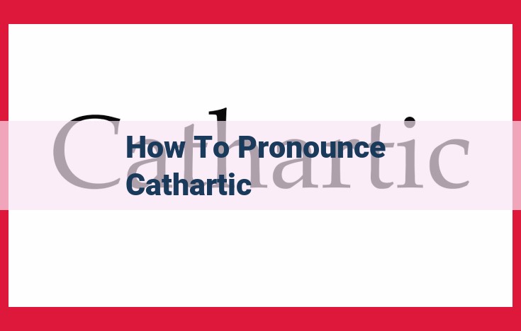 Master Pronouncing "Cathartic": Step-by-Step Guide