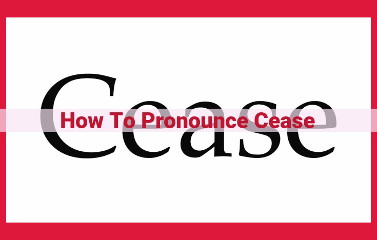 Master Pronouncing "Cease": A Step-by-Step Guide to Perfect Articulation