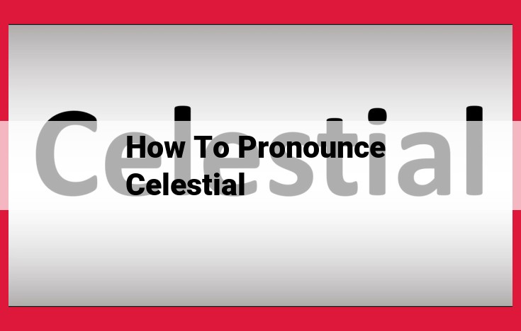 Mastering the Pronunciation of "Celestial": A Comprehensive Guide