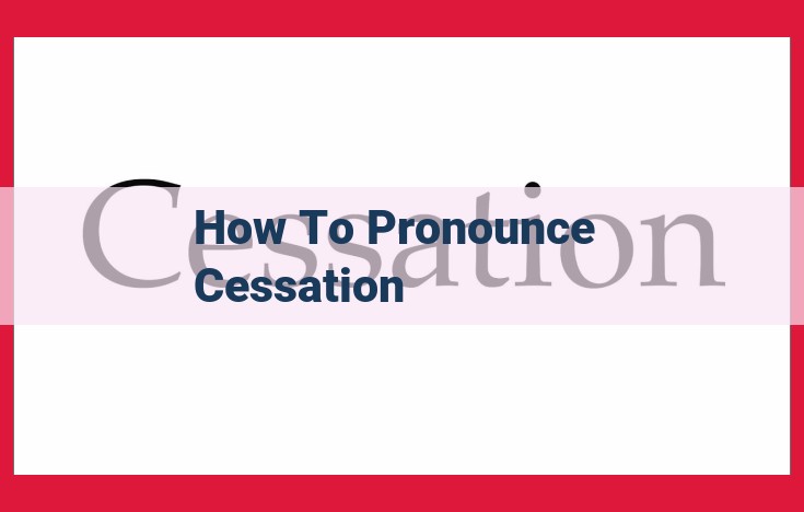 Phonetic Breakdown: How to Pronounce "Cessation" with Syllables and Emphasis