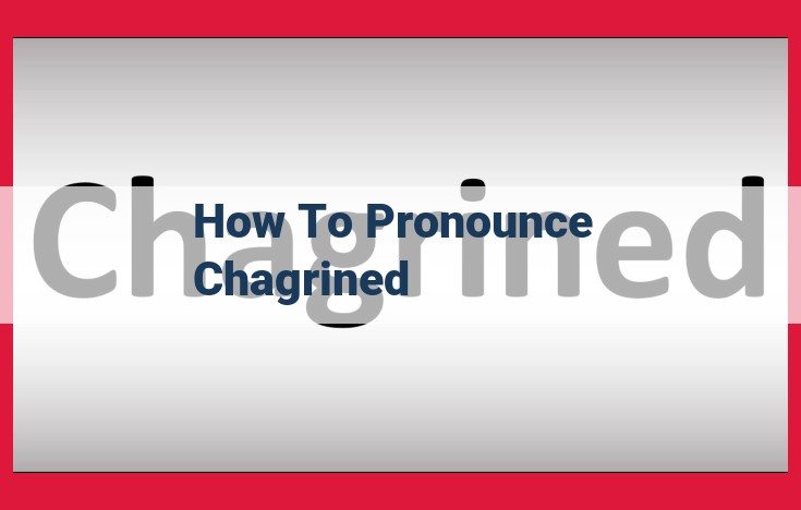 Pronounce "Chagrined" Like a Pro: Perfect Pronunciation Guide for Beginners