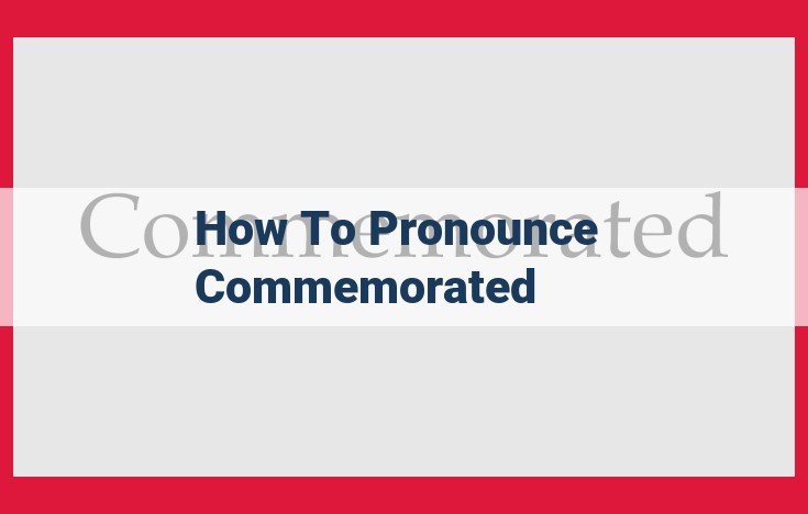 How to Pronounce "Commemorated": Ultimate Guide with IPA and Resources