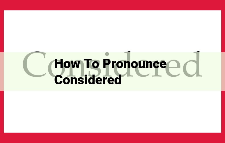 How to Pronounce "Considered": A Step-by-Step Guide for Perfect Enunciation