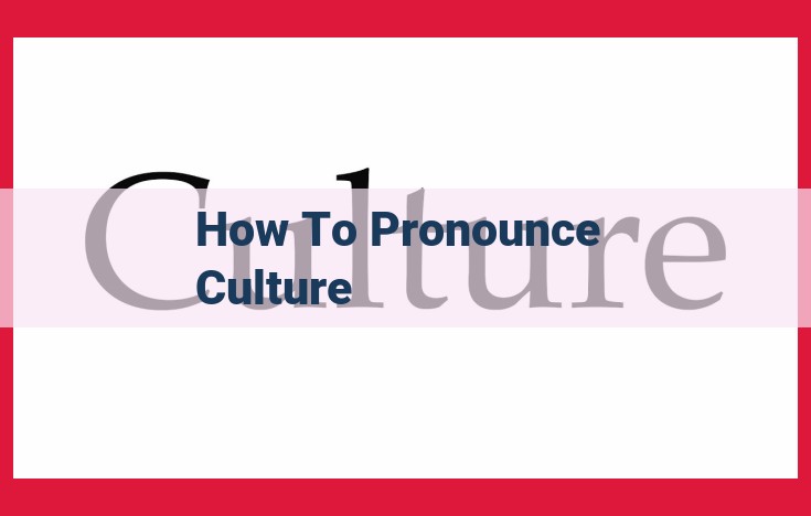 Perfect Pronunciation of "Culture": Tips and Resources for Accurate Speech