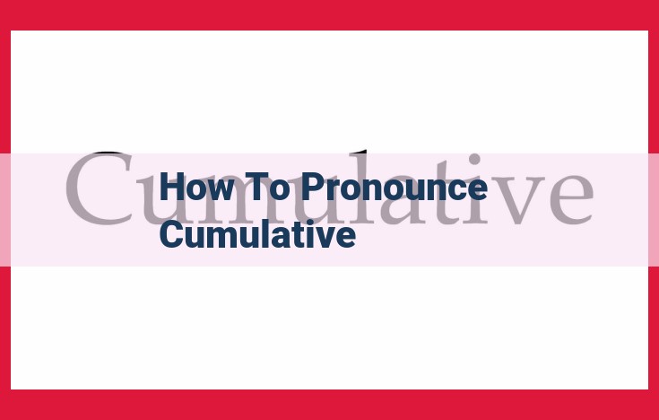 How to Pronounce "Cumulative": A Step-by-Step Guide