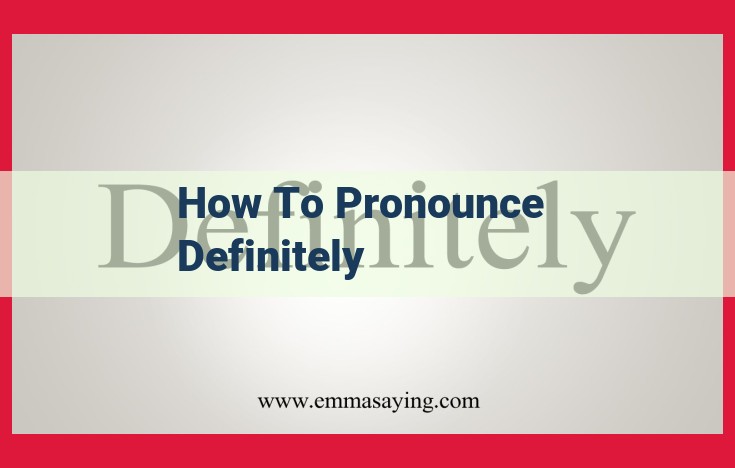 Master the Art of Pronouncing "Definitely" with Our Expert Guide