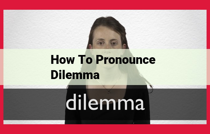 Master the Pronunciation of "Dilemma": A Step-by-Step Guide