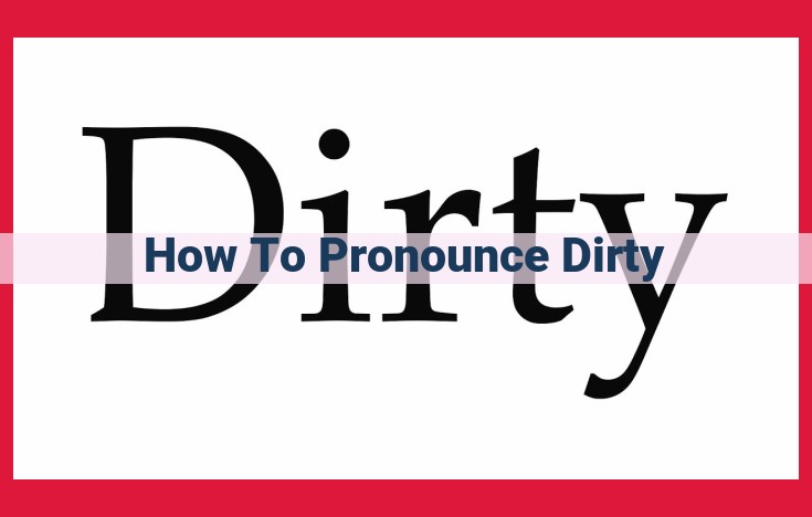 How to Pronounce "Dirty": Comprehensive Guide with Phonetic Transcription and Regional Variations