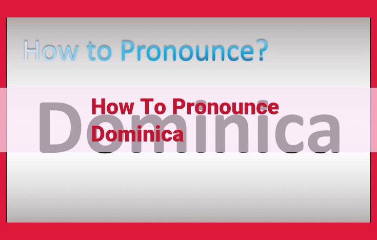 Dominica Pronunciation Guide: Master the Four Syllables