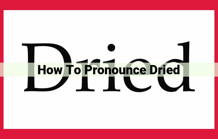 Master the Perfect Pronunciation of "Dried": A Comprehensive Guide