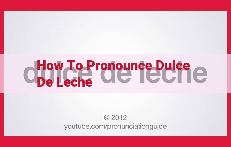 Master the Art of Pronouncing "Dulce de Leche" with this Phonetic Guide