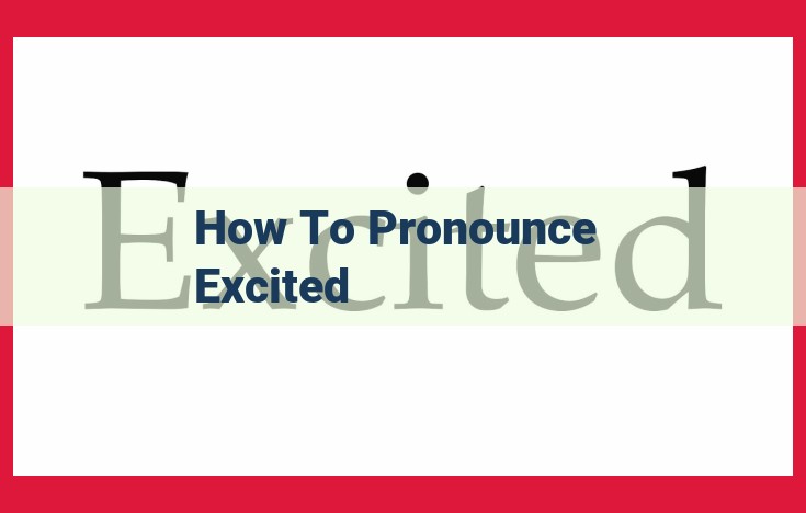 Expert Guide to Pronouncing "Excited" for Accurate Speech