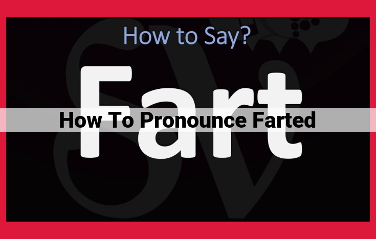 Precise Pronunciation of "Farted": Phonetic and Phonological Breakdown