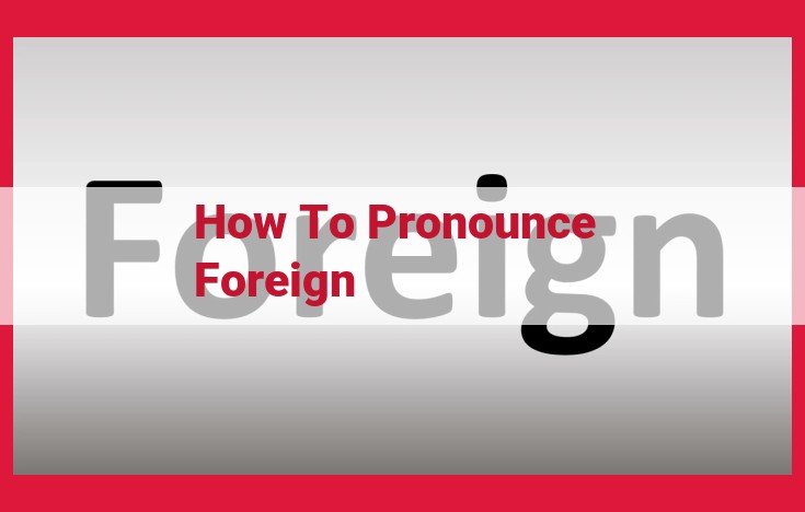 Mastering Foreign Word Pronunciation: A Comprehensive Guide