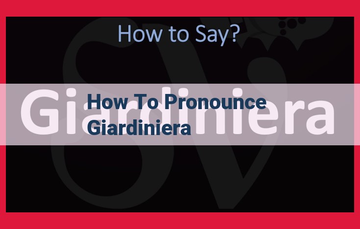 Master Pronunciation: Ultimate Guide to "Giardiniera"