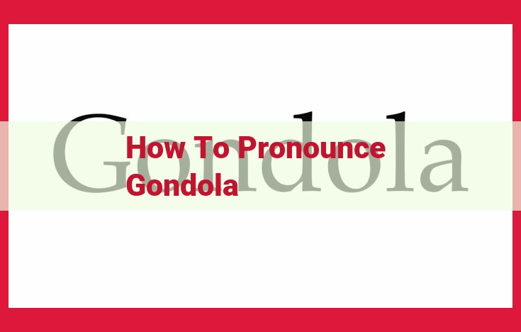 Master the Pronunciation of "Gondola": A Comprehensive Guide