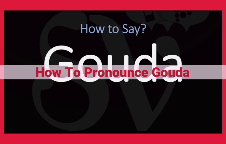 How to Pronounce Gouda: Easy Step-by-Step Guide