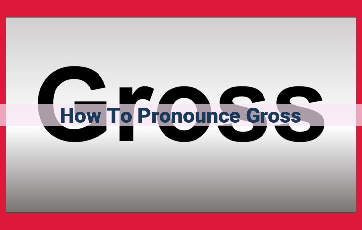 Mastering the Pronunciation of "Gross": An Expert Guide