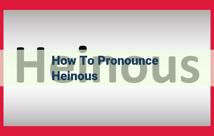 Easy Pronunciation Guide for "Heinous": Tips and Tricks