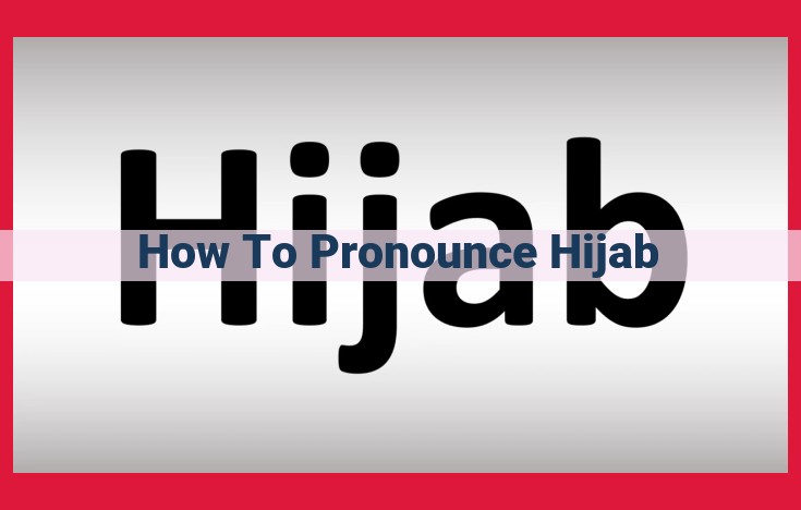 How to Pronounce Hijab: A Comprehensive Guide for Accurate Pronunciation