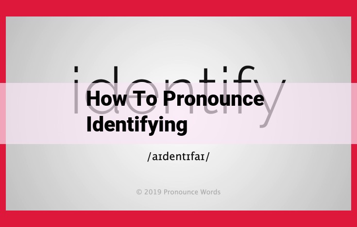 Master the Pronunciation of "Identifying" with Our Step-by-Step Guide