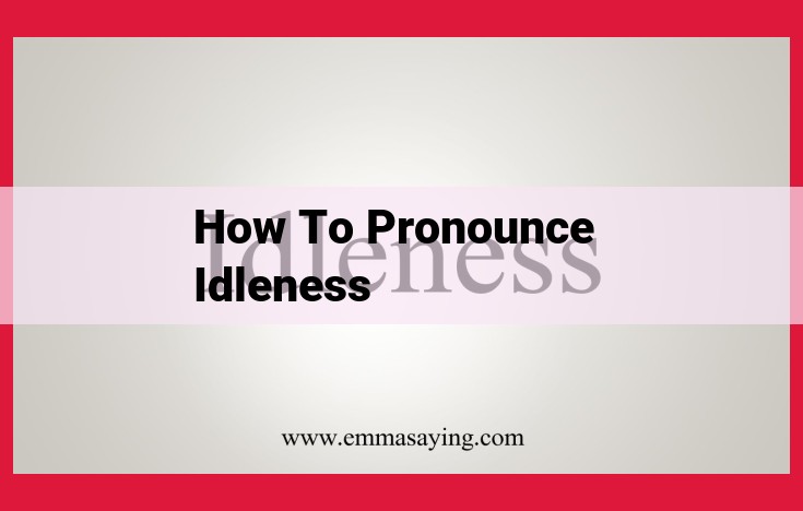 Optimized Title: Pronounce Idleness Correctly: A Comprehensive Guide