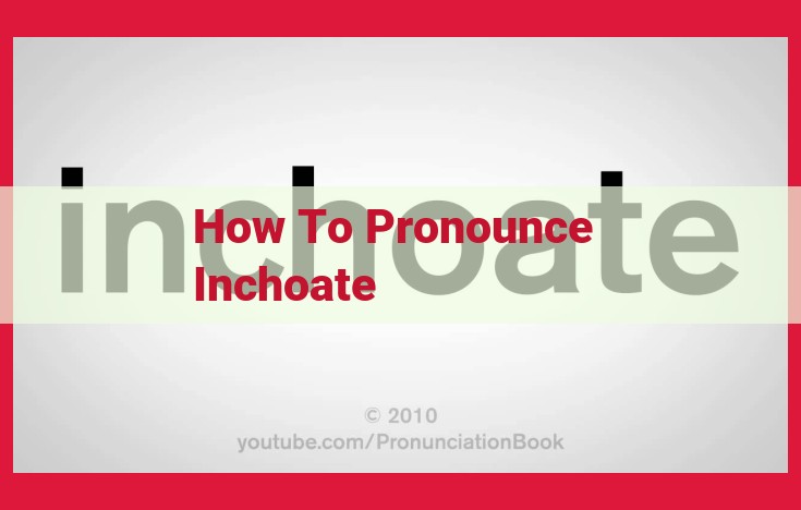 Expert Guide to Pronouncing "Inchoate" for Non-Native English Speakers