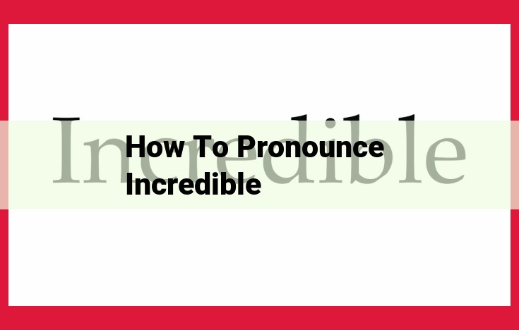 Pronounce "Incredible" Perfectly: Step-by-Step Guide for Flawless Enunciation