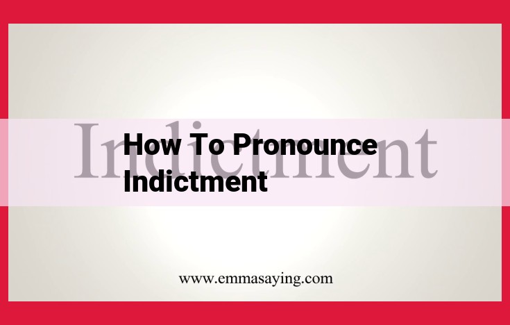 How to Pronounce "Indictment": A Step-by-Step Guide