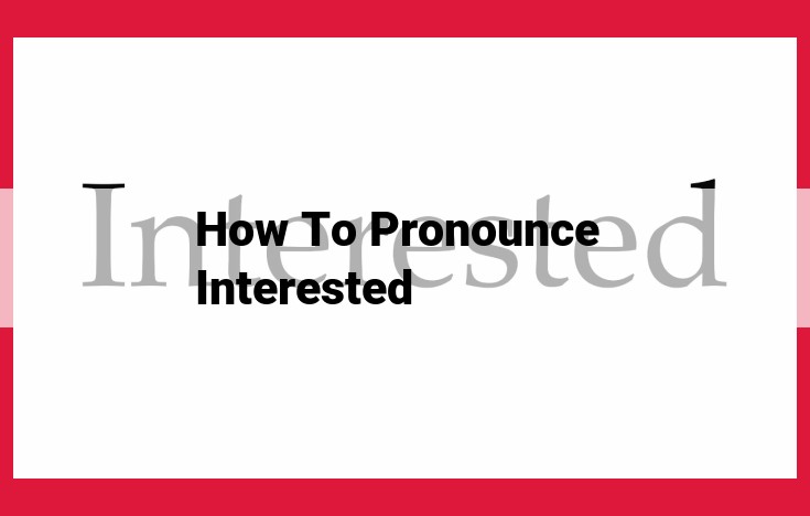 Master the Pronunciation of "Interested" in 4 Steps: A Comprehensive Guide