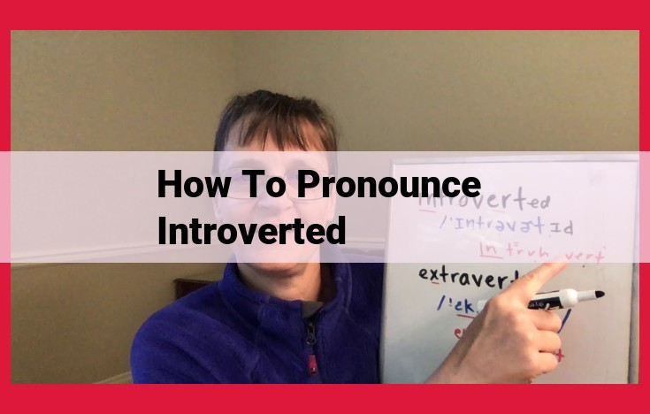 How to Pronounce Introverted: A Step-by-Step Guide for Perfect Pronunciation