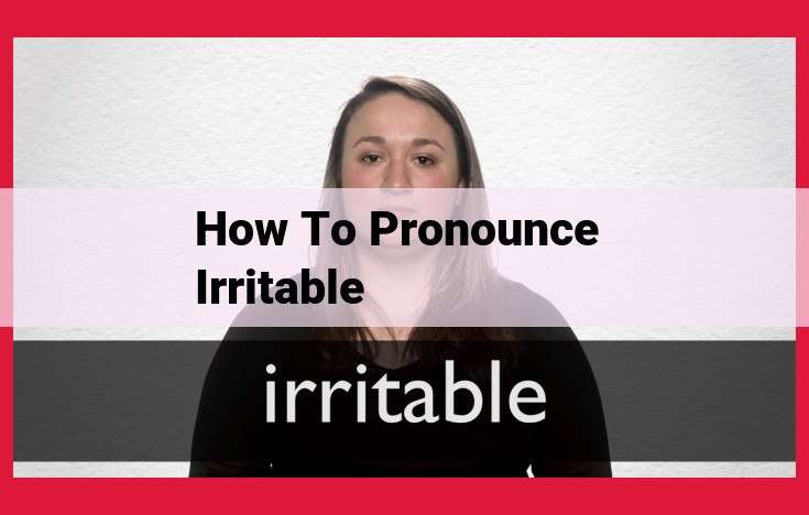 Mastering the Pronunciation of "Irritable": A Guide to Effective Speech