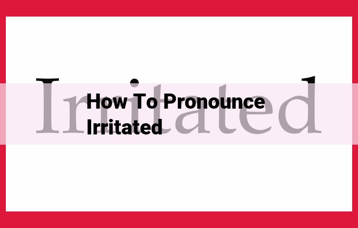 The Easiest Way to Pronounce "Irritated": Step-by-Step Guide