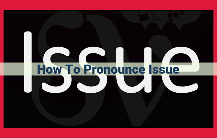 Pronouncing "Issue" Correctly: Comprehensive Guide for English Speakers