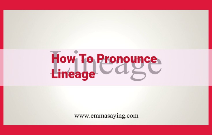 Pronunciation Guide: Master the Correct Way to Say "Lineage"