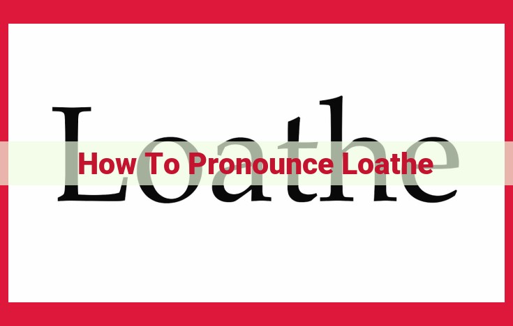 Master the Pronunciation of "Loathe" for Effective Communication