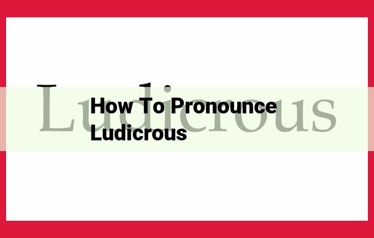 Pronunciation Guide: Master the Correct Way to Pronounce "Ludicrous"