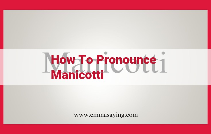 Master Manicotti Pronunciation: Unveil the Secrets for Flawless Communication